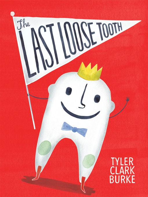 Title details for The Last Loose Tooth by Tyler Clark Burke - Wait list
